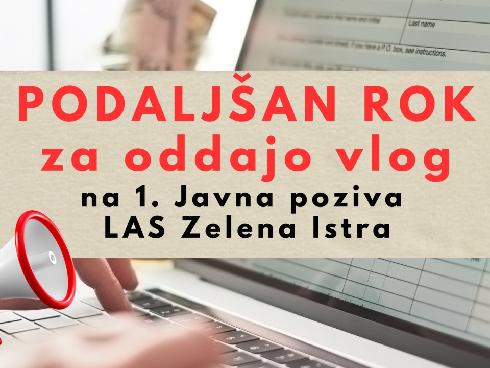 POMEMBNO OBVESTILO: Podalj&scaron;ali smo rok za oddajo vlog na 1. Javna poziva LAS Zelena Istra
